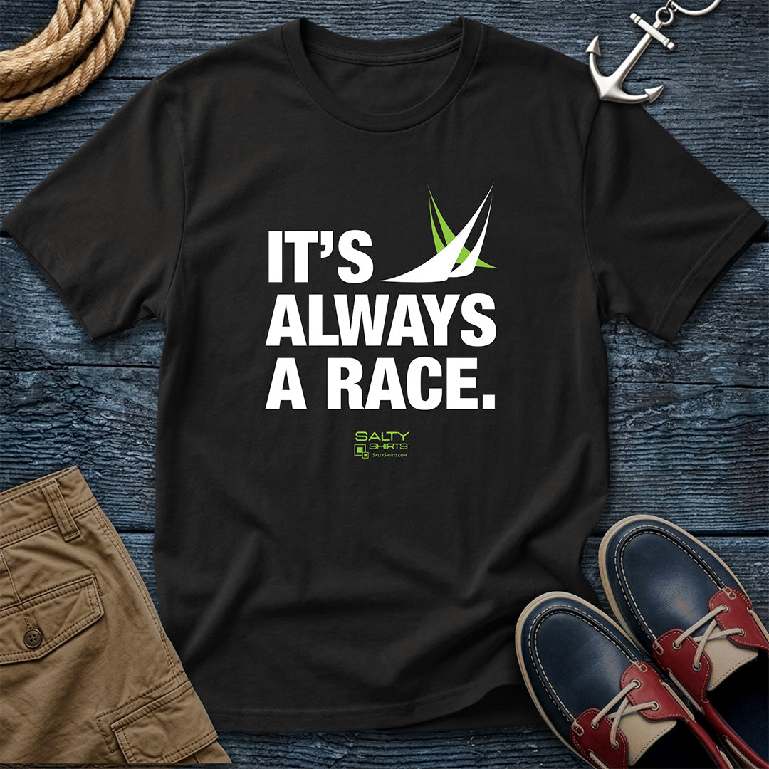 Black It’s Always a Race sailing t-shirt featuring a sailboat racing design