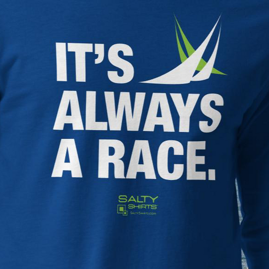 It's Always a Race sailboat Unisex Long Sleeve Tee